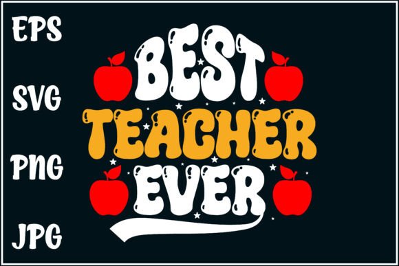 Best Teacher Ever, Teacher Gift Graphics