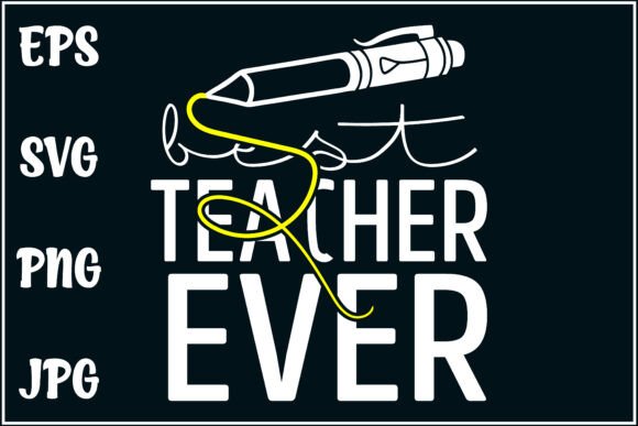 Best Teacher Ever, Teacher Gift Tee Graphics