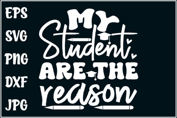 Students Are the Reason, Teacher Shirt Graphics