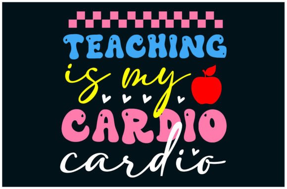 Teacher Cardio Shirt: Graphics for T-Shirt Designs