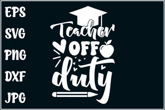Teacher Off Duty, Relax Shirt Graphics