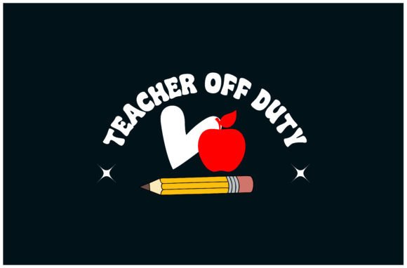 Teacher Off Duty Tee Graphics for T-Shirt Designs