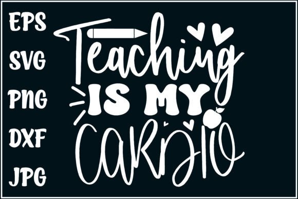Teaching is My Cardio, Teacher Tee Graphics